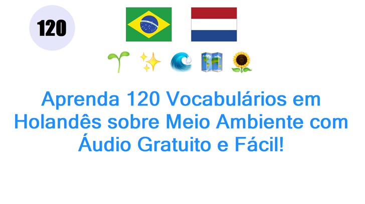 Aprenda 120 Vocabulários em Holandês sobre Meio Ambiente com Áudio Gratuito e Fácil!